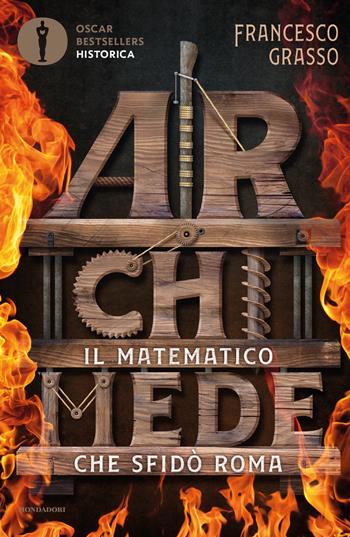 Archimede. Il matematico che sfidò Roma - Francesco Grasso - Libro Mondadori 2020, Oscar bestsellers historica | Libraccio.it