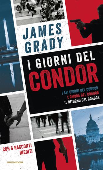 I giorni del Condor: I sei giorni del Condor-L' ombra del Condor-Il ritorno del Condor - James Grady - Libro Mondadori 2020, I miti | Libraccio.it