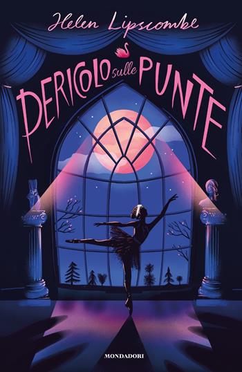 Pericolo sulle punte - Helen Lipscombe - Libro Mondadori 2020, I Grandi | Libraccio.it
