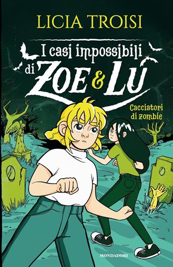 Cacciatori di zombie. I casi impossibili di Zoe & Lu - Licia Troisi - Libro Mondadori 2020, I Grandi | Libraccio.it