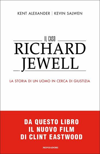 Il caso Richard Jewell. La storia di un uomo in cerca di giustizia - Alexander Kent, Kevin Salwen - Libro Mondadori 2020, Ingrandimenti | Libraccio.it