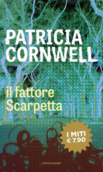 Il fattore Scarpetta - Patricia D. Cornwell - Libro Mondadori 2020, I miti | Libraccio.it