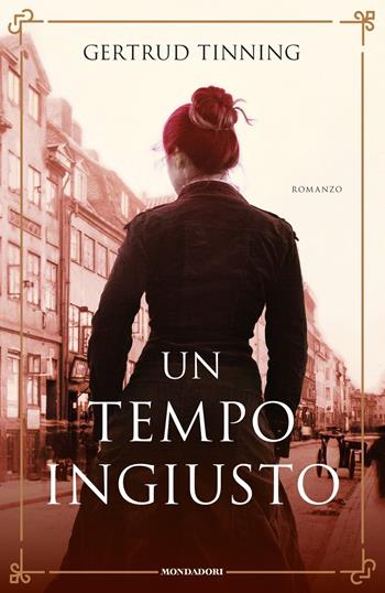 Un tempo ingiusto - Gertrud Tinning - Libro Mondadori 2020, Omnibus | Libraccio.it