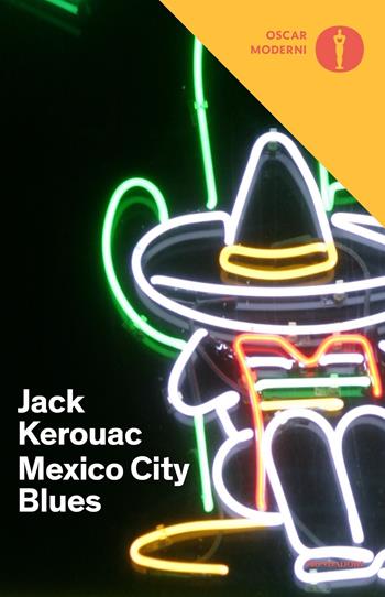 Mexico City blues - Jack Kerouac - Libro Mondadori 2020, Oscar moderni | Libraccio.it