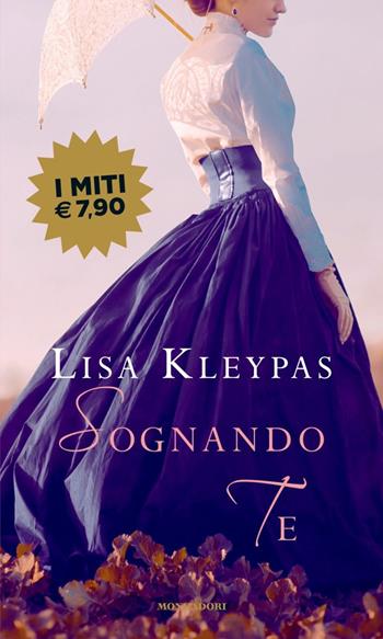 Sognando te - Lisa Kleypas - Libro Mondadori 2020, I miti | Libraccio.it