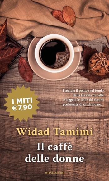 Il caffè delle donne - Widad Tamimi - Libro Mondadori 2020, I miti | Libraccio.it