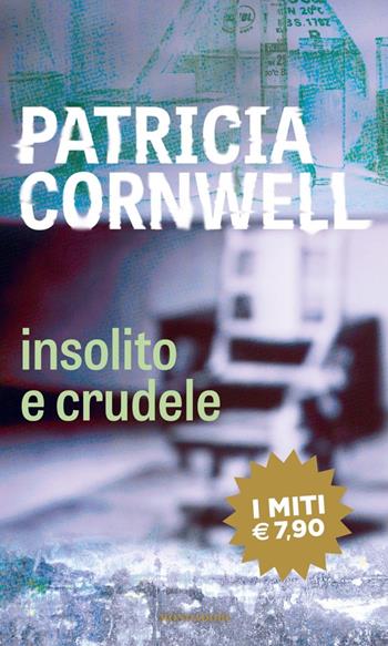 Insolito e crudele - Patricia D. Cornwell - Libro Mondadori 2020, I miti | Libraccio.it