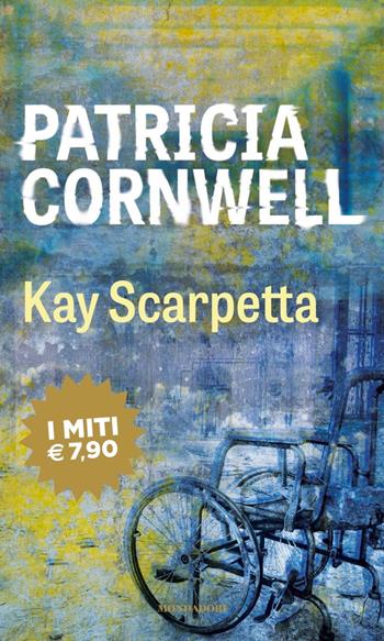Kay Scarpetta - Patricia D. Cornwell - Libro Mondadori 2020, I miti | Libraccio.it