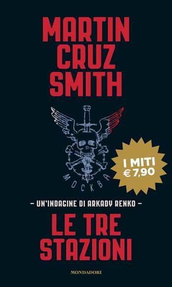 Le tre stazioni - Martin Cruz Smith - Libro Mondadori 2020, I miti | Libraccio.it