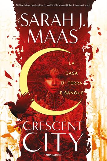La casa di terra e sangue. Crescent City - Sarah J. Maas - Libro Mondadori 2020, Fantastica | Libraccio.it