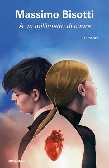 A un millimetro di cuore - Massimo Bisotti - Libro Mondadori 2020, Omnibus | Libraccio.it