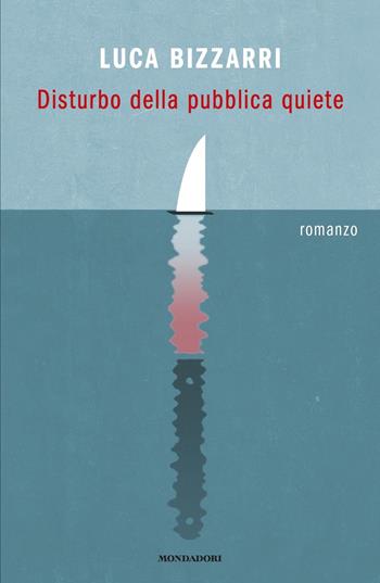 Disturbo della pubblica quiete - Luca Bizzarri - Libro Mondadori 2020, Novel | Libraccio.it