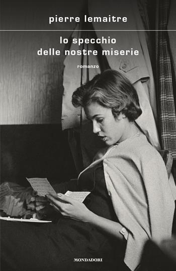 Lo specchio delle nostre miserie - Pierre Lemaitre - Libro Mondadori 2020, Scrittori italiani e stranieri | Libraccio.it