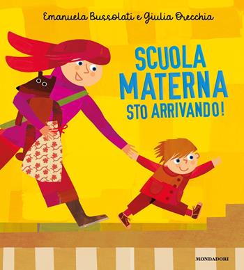 Scuola materna sto arrivando! Ediz. a colori - Emanuela Bussolati, Giulia Orecchia - Libro Mondadori 2020, Leggere le figure | Libraccio.it