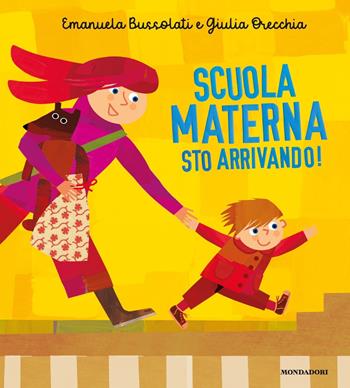Scuola dell'infanzia sto arrivando! Ediz. a colori - Emanuela Bussolati, Giulia Orecchia - Libro Mondadori 2020, Leggere le figure | Libraccio.it