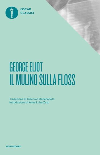 Il mulino sulla Floss - George Eliot - Libro Mondadori 2020, Oscar classici | Libraccio.it