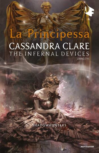 La principessa. Shadowhunters. The infernal devices. Vol. 3 - Cassandra Clare - Libro Mondadori 2020, Oscar fantastica | Libraccio.it