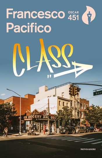 Class. Vite infelici di romani mantenuti a New York. Nuova ediz. - Francesco Pacifico - Libro Mondadori 2021, Oscar 451 | Libraccio.it