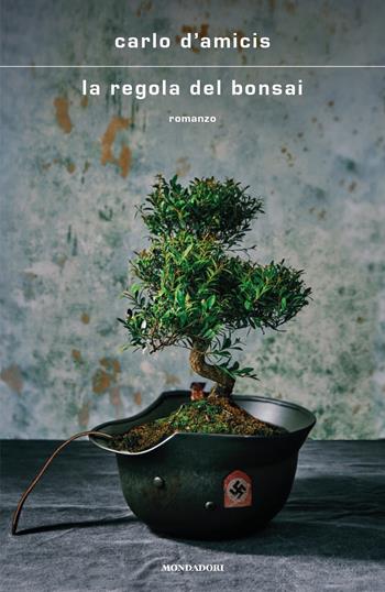 La regola del bonsai - Carlo D'Amicis - Libro Mondadori 2022, Scrittori italiani e stranieri | Libraccio.it