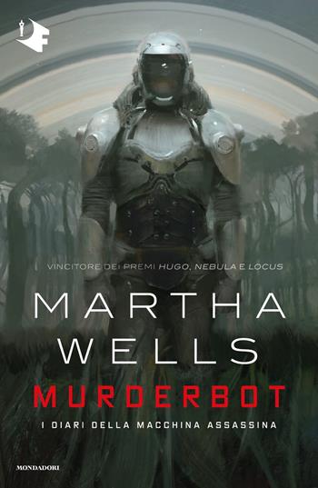 Murderbot. I diari della macchina assassina - Martha Wells - Libro Mondadori 2020, Oscar fantastica original | Libraccio.it