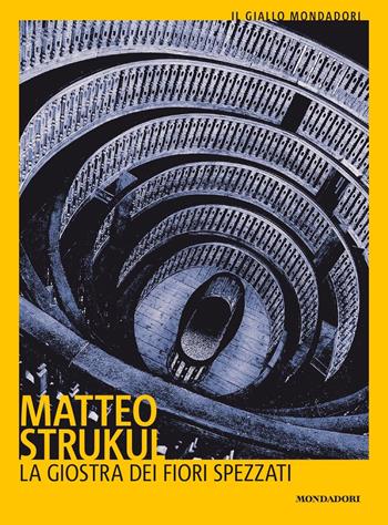La giostra dei fiori spezzati - Matteo Strukul - Libro Mondadori 2020, Il giallo Mondadori | Libraccio.it