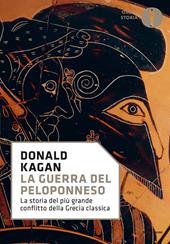 La guerra del Peloponneso. La storia del più grande conflitto della Grecia classica