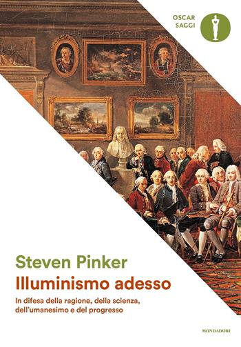 Illuminismo adesso. In difesa della ragione, della scienza, dell'umanesimo e del progresso - Steven Pinker - Libro Mondadori 2020, Oscar saggi | Libraccio.it