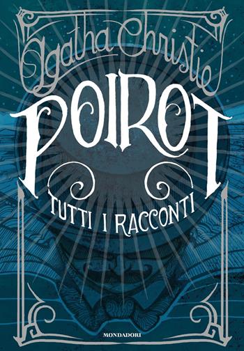 Poirot. Tutti i racconti - Agatha Christie - Libro Mondadori 2020, Oscar draghi | Libraccio.it
