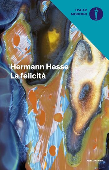 La felicità. Versi e pensieri - Hermann Hesse - Libro Mondadori 2020, Oscar moderni | Libraccio.it