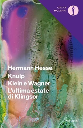 Knulp-Klein e Wagner-L'ultima estate di Klingsor - Hermann Hesse - Libro Mondadori 2020, Oscar moderni | Libraccio.it