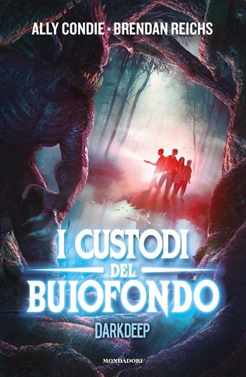 I custodi del Buiofondo. Darkdeep. Vol. 2 - Ally Condie, Brendan Reichs - Libro Mondadori 2020, I Grandi | Libraccio.it