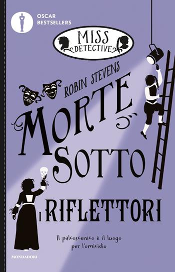 Morte sotto i riflettori. Miss Detective. Vol. 7 - Robin Stevens - Libro Mondadori 2020, Oscar bestsellers | Libraccio.it