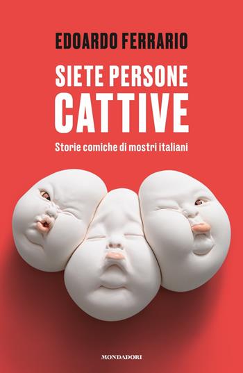 Siete persone cattive. Storie comiche di mostri italiani - Edoardo Ferrario - Libro Mondadori 2020, Biblioteca umoristica Mondadori | Libraccio.it