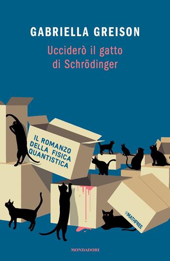 Ucciderò il gatto di Schrödinger - Gabriella Greison - Libro Mondadori 2020, Gaia | Libraccio.it