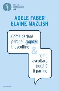 Come Parlare Perché I Ragazzi Ti Ascoltino & Come Ascoltare Perch...