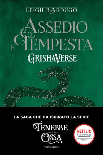 Assedio e tempesta. GrishaVerse - Leigh Bardugo - Libro Mondadori 2021, Fantastica | Libraccio.it