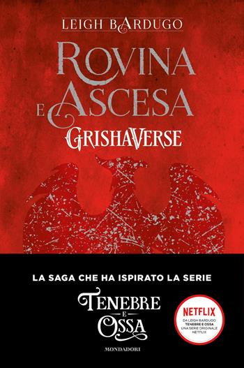 Rovina e ascesa. GrishaVerse - Leigh Bardugo - Libro Mondadori 2021, Fantastica | Libraccio.it