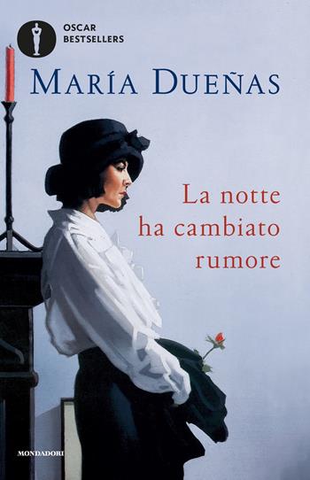 La notte ha cambiato rumore - María Dueñas - Libro Mondadori 2020, Oscar bestsellers | Libraccio.it