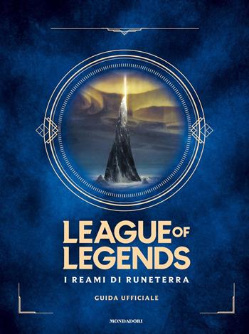 I reami di Runeterra. League of Legends. Guida ufficiale  - Libro Mondadori 2020, Arcobaleno | Libraccio.it