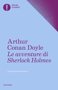 Le avventure di Sherlock Holmes - Arthur Conan Doyle - Libro Mondadori 2020, Oscar classici | Libraccio.it