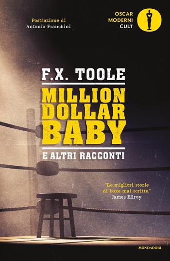 Million dollar baby e altri racconti - F. X. Toole - Libro Mondadori 2021, Oscar moderni. Cult | Libraccio.it