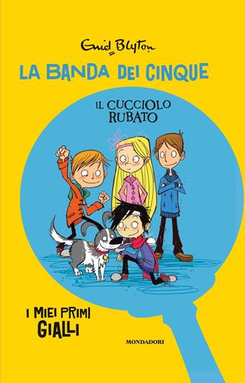 Il cucciolo rubato. La banda dei cinque - Enid Blyton - Libro Mondadori 2020 | Libraccio.it