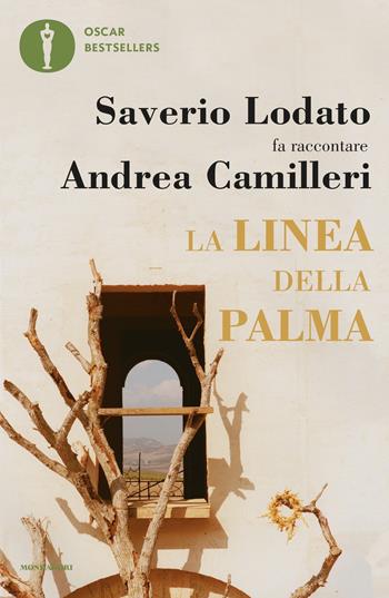 La linea della palma. Saverio Lodato fa raccontare Andrea Camilleri - Saverio Lodato, Andrea Camilleri - Libro Mondadori 2020, Oscar bestsellers | Libraccio.it