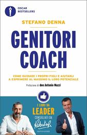 Genitori coach. Come guidare i propri figli e aiutarli a esprimere al massimo il loro potenziale