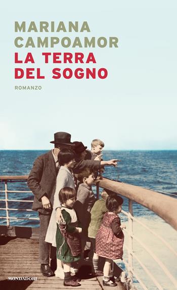 La terra del sogno - Mariana Campoamor - Libro Mondadori 2020, Narrative | Libraccio.it