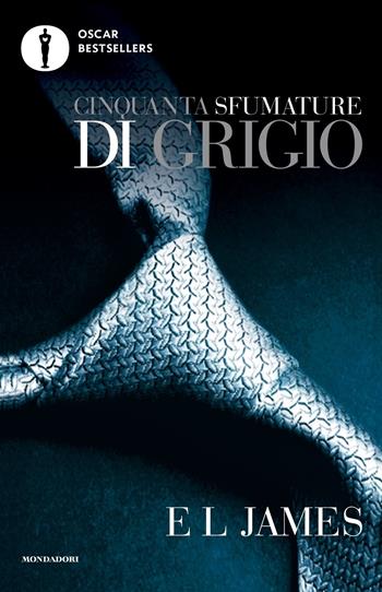 Cinquanta sfumature di grigio - E. L. James - Libro Mondadori 2020, Oscar bestsellers | Libraccio.it