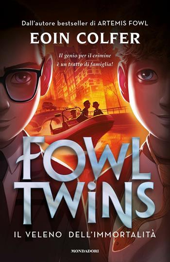 Il veleno dell'immortalità. Fowl Twins - Eoin Colfer - Libro Mondadori 2020, I Grandi | Libraccio.it