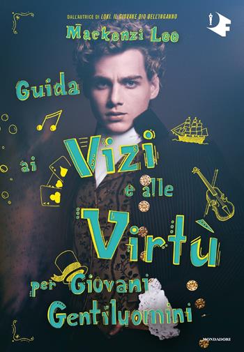 Guida ai vizi e alle virtù per giovani gentiluomini-Guida ai pizzi e alla pirateria per giovani gentildonne - Mackenzi Lee - Libro Mondadori 2020, Oscar fantastica original | Libraccio.it