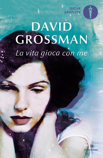 La vita gioca con me - David Grossman - Libro Mondadori 2020, Oscar absolute | Libraccio.it