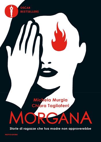 Morgana. Storie di ragazze che tua madre non approverebbe - Michela Murgia, Chiara Tagliaferri - Libro Mondadori 2020, Oscar bestsellers | Libraccio.it